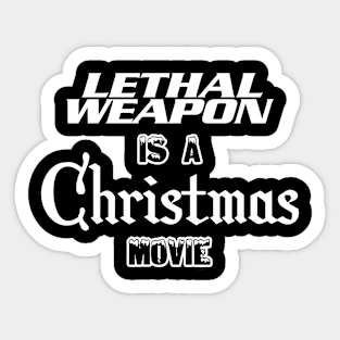 Lethal Weapon is a Christmas Movie Sticker